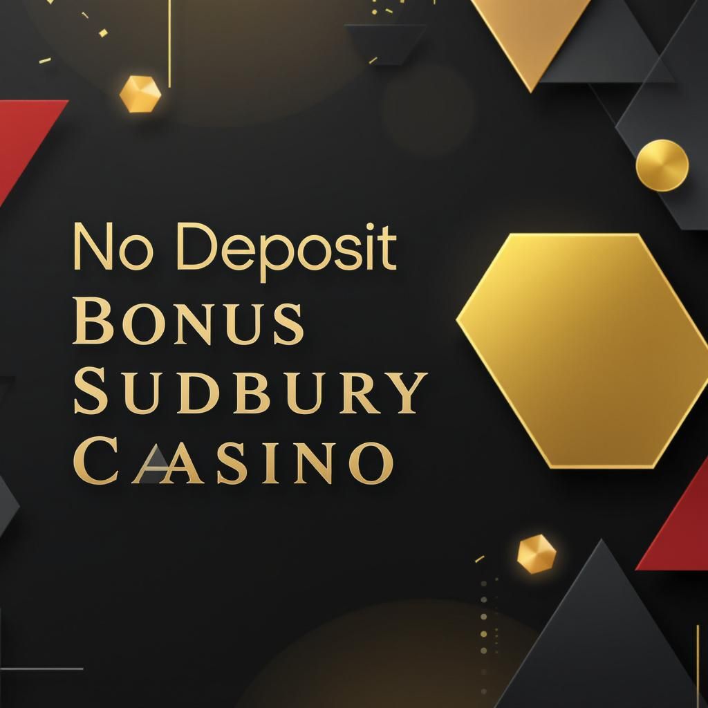 No Deposit Bonus Sudbury Casino No Deposit Bonus Sudbury Casino