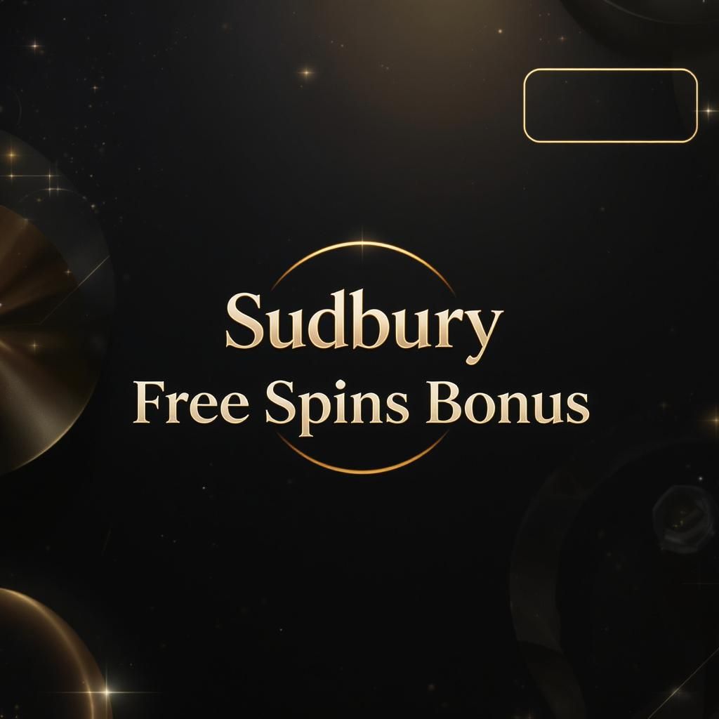 Sudbury Free Spins Bonus Sudbury Free Spins Bonus